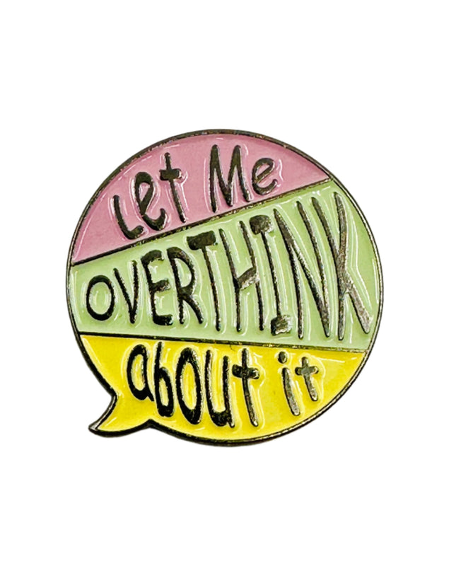 Let Me Overthink About It Pin Badge