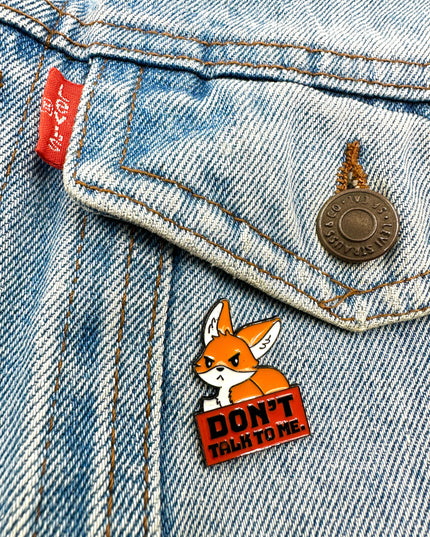 Don't Talk to Me Fox Enamel Pin Badge
