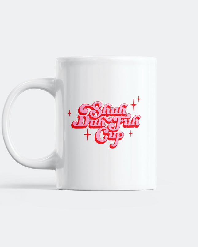 Shuh Duh Fuh Gift Mug