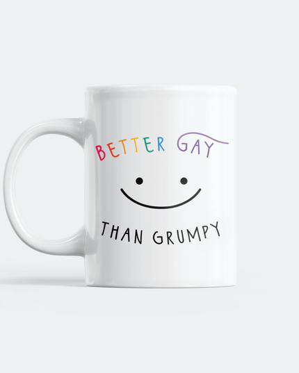 Better Gay Than Grumpy Mug | Fun Gift for LGBTQ+ Friends
