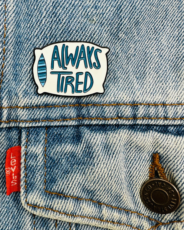 Always Tired Pin