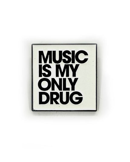 Music is My Only Drug Brooch