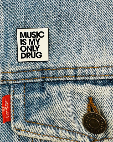 Music is My Only Drug Brooch