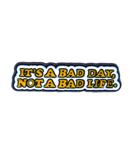 Not a Bad Life Enamel Pin