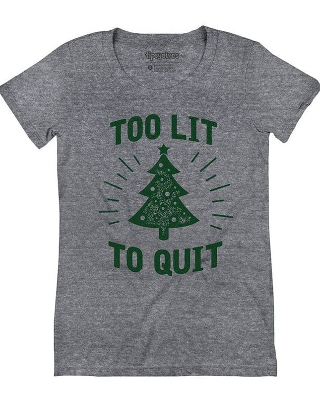Women's Too Lit To Quit Tee